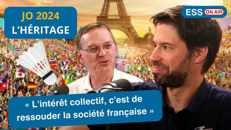 Héritage JO 2024 : « L'intérêt collectif aujourd'hui, c'est de ressouder la société française » | 3 - Innovations sociales | Scoop.it