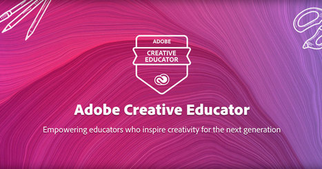 Looking for more micro-credentials - become an Adobe Creative Educator - inspire creativity for the next generation of learners  | Education 2.0 & 3.0 | Scoop.it
