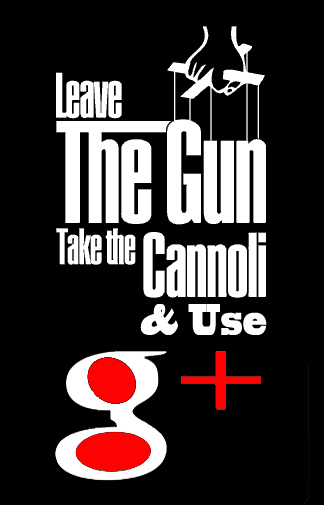 Leave The Gun, Take The Cannoli, Use G+ | Digital-News on Scoop.it today | Scoop.it