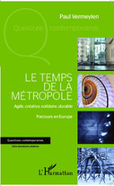 Livre : Le temps de la métropole - Agile, créative, solidaire, durable | Veille UrbaLyon : Cities in Europe ... : Best practises, Be Inspire ! | Scoop.it