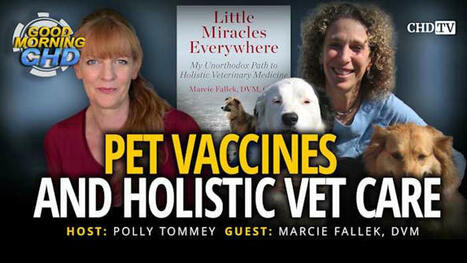 Pet Vaccines and Holistic Vet Care With Marcie Fallek, DVM | Childrens Health Defense | Hésitations Vaccinales: Observatoire HESIVAXs | Scoop.it