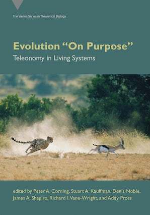 Evolution "On Purpose" Teleonomy in Living Systems. Edited by Peter A. Corning, Stuart A. Kauffman, Denis Noble, James A. Shapiro, Richard I. Vane-Wright and Addy Pross | CxBooks | Scoop.it