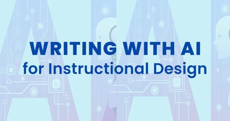 Writing With AI for Instructional Design | Voices in the Feminine - Digital Delights | Scoop.it