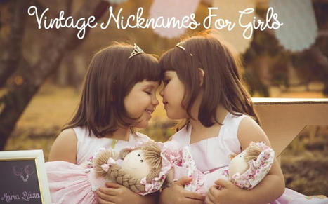 Up-and-Coming Vintage Nicknames For Girls | Name News | Scoop.it