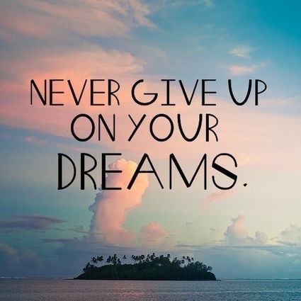 Great Never Give Up On Your Dreams Quotes of all time Don t miss out 