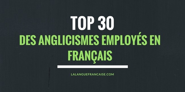 Top 30 des anglicismes employés en français | La langue française | POURQUOI PAS... EN FRANÇAIS ? | Scoop.it