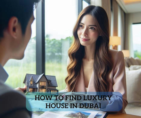 How To Find Luxury Houses in Dubai – | Dubai Real Estate | Scoop.it