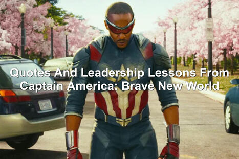 Quotes And Leadership Lessons From Captain America: Brave New World | Performance Project | Scoop.it