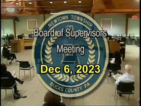 Summary of 6 December 2023 #NewtownPA Board of Supervisors Meeting | Newtown News of Interest | Scoop.it