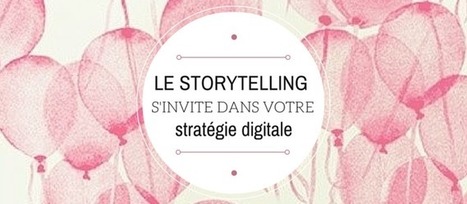 Le storytelling s'invite dans votre stratégie digitale | Community Management | Scoop.it