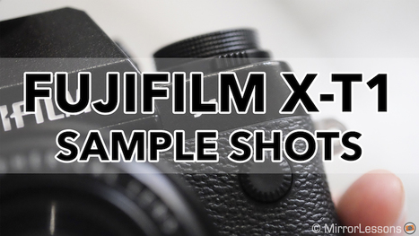 Gallery of Fujifilm X-T1 Sample Pictures (RAW & SOOC JPGs) | Mirrorless Cameras | Scoop.it