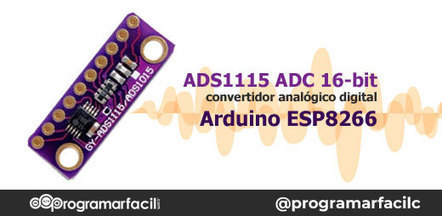 ADS1115 convertidor analógico digital ADC para Arduino y ESP8266 | tecno4 | Scoop.it