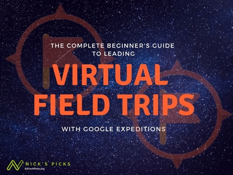 The Complete Beginner's Guide to Virtual Field Trips with Google Expeditions by @nflafave | Cultivating Creativity | Scoop.it