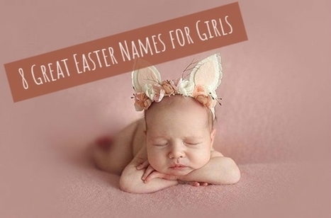 8 Great Easter Names for Girls | Name News | Scoop.it