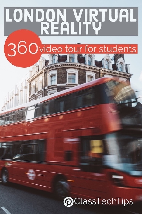 London Virtual Reality: 360 Video Tour for Students - Class Tech Tips | Distance Learning, mLearning, Digital Education, Technology | Scoop.it