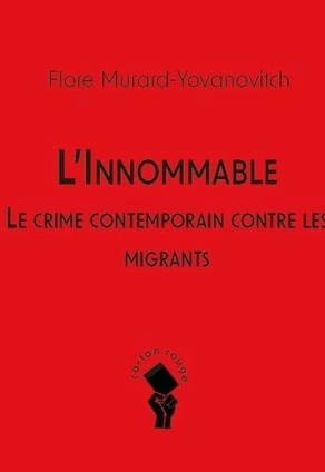 Flore Murard-Yovanovitch : L’Innommable. Le crime contemporain contre les migrants | Les Livres de Philosophie | Scoop.it
