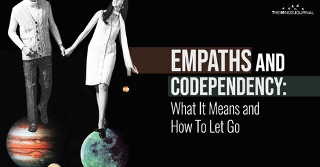 Empaths and Co-Dependency: What it Means and How to Let Go | Empathy Movement Magazine | Scoop.it