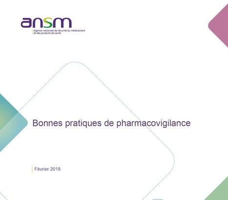 Actualisation du guide des bonnes pratiques de pharmacovigilance de l’ANSM | Vigilances sanitaires, Pharmacovigilance, Cosmétovigilance, Matériovigilance, toxicovigilance, nutrivigilance, pharmacovigilance vétérinaire | Scoop.it