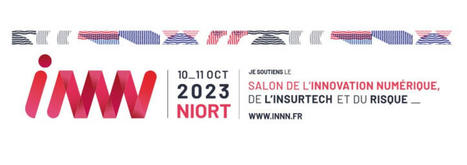 INNN : le premier évènement national consacré à l’Innovation numérique, l’Insurtech et au risque | Dynamiques des territoires en Nouvelle-Aquitaine | Scoop.it
