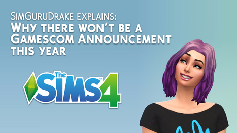 SimGuruDrake explains why there won't be a Gamescom Announcement this year << Sims Community | Les Sims | Scoop.it