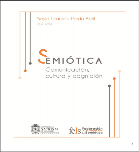 SEMIÓTICA: COMUNICACIÓN, CULTURA Y COGNICIÓN /  NEYLA GRACIELA PARDO ABRIL (Editora) | Comunicación en la era digital | Scoop.it