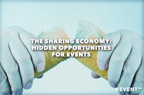 The Sharing Economy: Hidden Opportunities for Events | Innovations, Initiatives dans le Tourisme et l'Evenementiel | Scoop.it