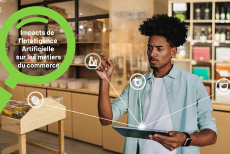 Le commerce &agrave; l'heure de l'intelligence artificielle, une &eacute;tude de l'Observatoire prospectif du commerce | Comp&eacute;tences num&eacute;riques - IA | Scoop.it