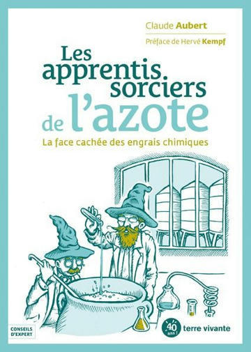 [Livre] Les apprentis sorciers de l'azote par Claude Aubert | Toxique, soyons vigilant ! | Scoop.it