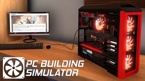 ¿Cómo armar un buen PC?: ¡Jugando «PC Building Simulator»! | tecno4 | Scoop.it