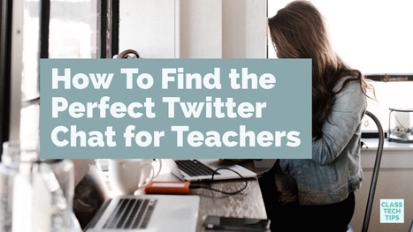 How To Find the Perfect Twitter Chat for Teachers - via Monica Burns  | iGeneration - 21st Century Education (Pedagogy & Digital Innovation) | Scoop.it