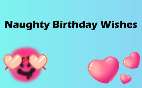 40 Naughty Birthday Wishes to Make His or Her Day Special | SwifDoo PDF | Scoop.it