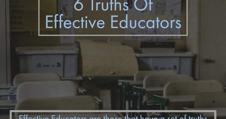 The 6 Truths Of Effective Educators via @web20classroom | iGeneration - 21st Century Education (Pedagogy & Digital Innovation) | Scoop.it