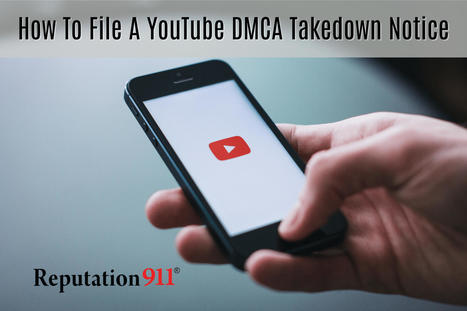 How To File A YouTube DMCA Takedown Notice | Business Reputation Management | Scoop.it