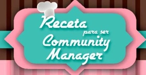 La receta correcta para ser Community Manager en una infografía | Utilización de Twitter la Educación | Scoop.it