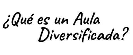 &iquest;Qu&eacute; es un Aula Diversificada? | TIC & Educaci&oacute;n | Scoop.it