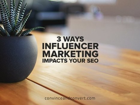 3 Ways Influencer Marketing Impacts Your #SEO | Business Improvement and Social media | Scoop.it