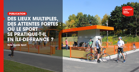 Des lieux multiples, des attentes fortes : o&ugrave; le sport se pratique-t-il en &Icirc;le-de-France ?  - Institut Paris R&eacute;gion | Urbanisme - Am&eacute;nagement | Scoop.it