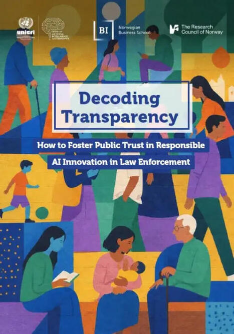 Decoding Transparency - How to Foster Public Trust in Responsible AI Innovation in Law Enforcement | UNICRI :: United Nations Interregional Crime and Justice Research Institute | Data and society | Scoop.it