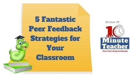 5 Fantastic Peer Feedback Strategies for Your Classroom via @coolcatteacher | iGeneration - Humane Use of Technology in an AI world (Pedagogy & Digital Innovation) | Scoop.it