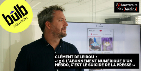 Clément Delpirou: «3€ l’abonnement numérique d'un hebdo, c’est le suicide de la presse» | DocPresseESJ | Scoop.it