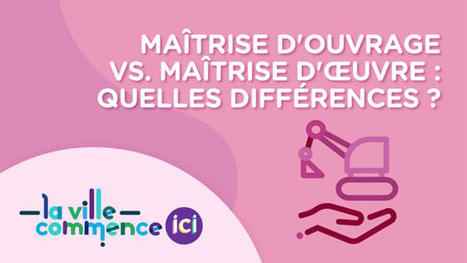 Maîtrise d'œuvre vs maîtrise d'ouvrage | Demain la ville | La SELECTION du Web | CAUE des Vosges - www.caue88.com | Scoop.it