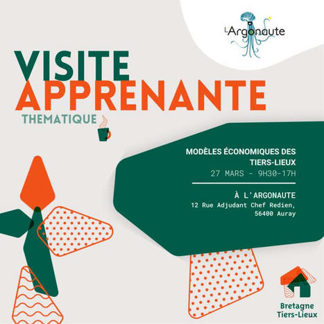 27/03/23 - Auray - Visite apprenante sur les modèles économiques des Tiers-Lieux à l'Argonaute | Formation : Innovations et EdTech | Scoop.it