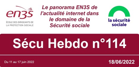 Sécu Hebdo n°114 du 18 juin 2022 | Sécu Hebdo | Scoop.it