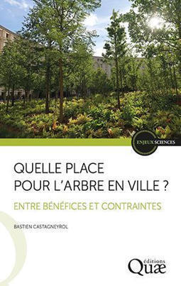 Ouvrage num&eacute;rique : Quelle place pour l&rsquo;arbre en ville ? - Entre b&eacute;n&eacute;fices et contraintes | ESPACES VEGETALISES URBAINS | Scoop.it