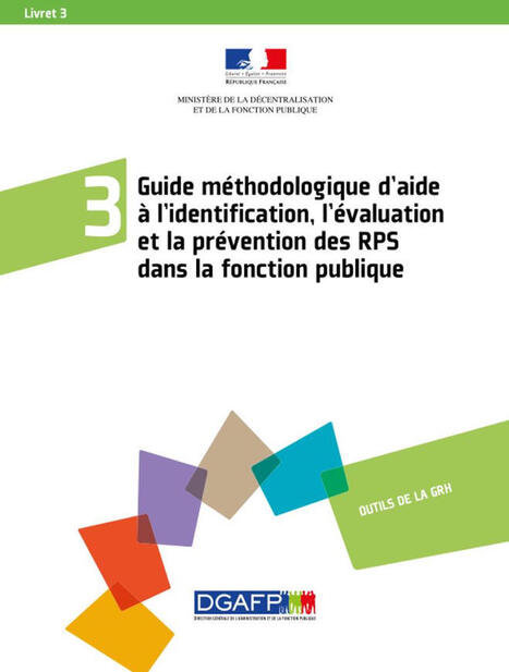 Guide m&eacute;thodologique d'aide &agrave; l'identification, l'&eacute;valuation et la pr&eacute;vention des RPS dans la fonction publique | Urgence & Evitement de crise | Scoop.it