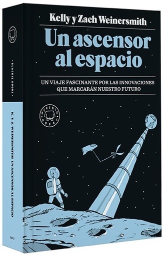 'Un ascensor al espacio': un libro para emocionarse (con cautela) con la tecnología que viene | tecno4 | Scoop.it