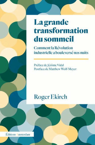 Roger Ekirch : La Grande Transformation du sommeil. Comment la révolution industrielle a bouleversé nos nuits | Les Livres de Philosophie | Scoop.it
