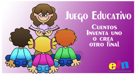 Juego educativo:Cuentos,inventando uno o creando otro final | Educapeques Networks. Portal de educación | Scoop.it