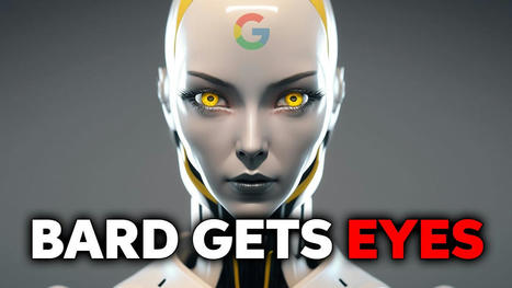 Googles AI Bard Can Now SEE! (Major Bard MULTIMODAL Upgrade Shocks Everyone!) | Technology in Business Today | Scoop.it