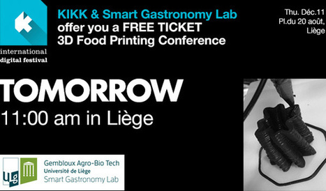 Tickets à gagner pour la conférence 3D Food Printing, 11.12.2014 à #Liège -  KIKK & The Gastronomy Lab... | Digital #MediaArt(s) Numérique(s) | Scoop.it
